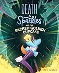 Death Sparkles and the Sacred Golden Cupcake