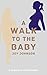 A WALK TO THE BABY: A MEMOI...
