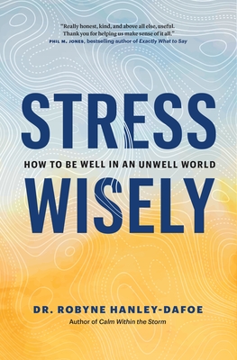 Stress Wisely: How to Be Well in an Unwell World (Hardcover)