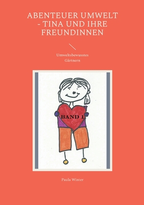 Abenteuer Umwelt - Tina und ihre Freundinnen: Umweltsbewusstes Gärtnern