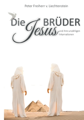 Die Jesusbrüder: und ihre unzähligen Inkarnationen