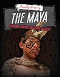The Maya: Fearsome Fighters and Scary Sacrifice