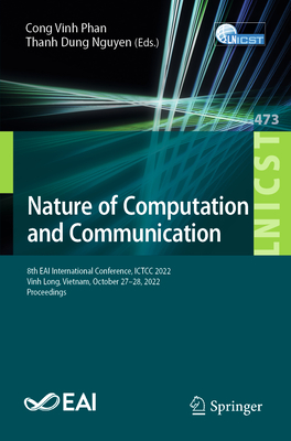 Nature of Computation and Communication: 8th EAI International Conference, ICTCC 2022, Vinh Long, Vietnam, October 27-28, 2022, Proceedings (Lecture ... and Telecommunications Engineering)
