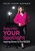 Step into Your Spotlight by Heidi Parr Kerner
