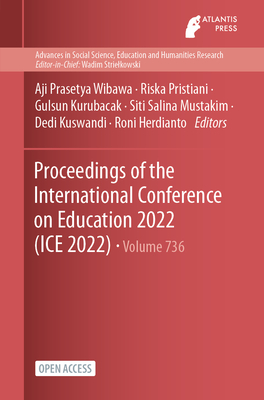 Proceedings of the International Conference on Education 2022 (ICE 2022) (Advances in Social Science, Education and Humanities Research, 736)