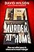 Murder at Home: How Our Safest Space Is Where We’re Most in Danger