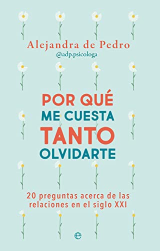 Por qué me cuesta tanto olvidarte (Spanish Edition)