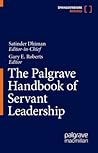 The Palgrave Handbook of Servant Leadership The Palgrave Handbook of Servant Leadership