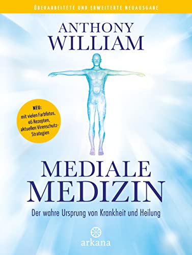 Mediale Medizin: Der wahre Ursprung von Krankheit und Heilung - NEU: mit vielen Farbfotos - 46 Rezepte - aktuelle Virenschutz-Strategien (Hardcover)
