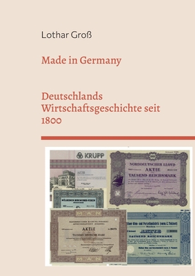 Made in Germany: Deutschlands Wirtschaftsgeschichte seit 1800 (German Edition)