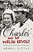 Charles and the Welsh Revolt - The explosive start to King Ch... by Arwel Vittle