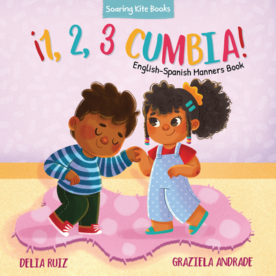 ¡1, 2, 3 Cumbia!: English-Spanish Manners Book (¡1, 2, 3 Baila!) (English and Spanish Edition)