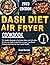 DASH DIET AIR FRYER COOKBOO...