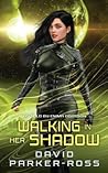 Walking in Her Shadow by David Parker-Ross