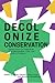 Decolonize Conservation: Gl...