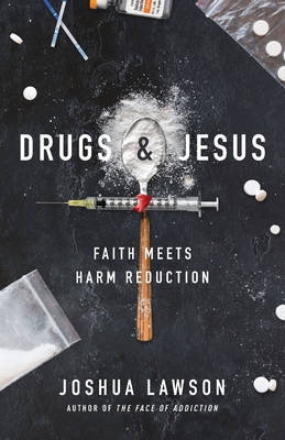 Drugs & Jesus: Faith Meets Harm Reduction (Paperback)