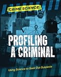 Profiling a Criminal: Using Science to Seek Out Suspects