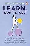 Learn, Don't Study