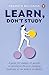 Learn, Don't Study by Pramath Raj Sinha