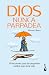 Dios nunca parpadea: 50 lecciones para las pequeñas vueltas que da la vida