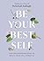 Be Your Best Self: Ten Life-changing ideas to reach your full potential