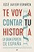 Te voy a contar tu historia by José Javier Esparza