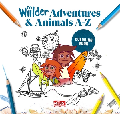Wiilder Adventures & Animals A-Z: Coloring book (Kids surf book. ABC. Adventures, exploration, planet, travel, world)
