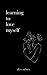 learning to love myself