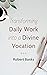 Transforming Daily Work into a Divine Vocation by Robert Banks