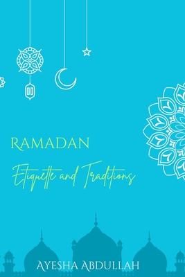 Ramadan: Etiquette and Traditions