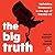 The Big Truth: Upholding De...