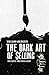 The Dark Art of Selling: In...