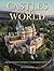 Castles of the World: From Ancient Citadels to Modern Palaces (Travel)