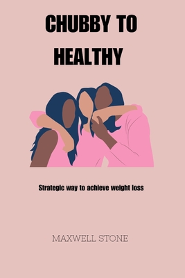 CHUBBY TO HEALTHY: Strategic way to achieve weight loss