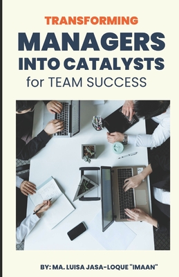 Transforming Managers into Catalysts for Team Success