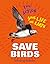 Save Birds (21st Century Skills Library: Take Action: Save Life on Earth)