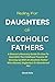 HEALING FOR DAUGHTERS OF ALCOHOLIC FATHERS by Oprah Sole