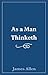 As a Man Thinketh