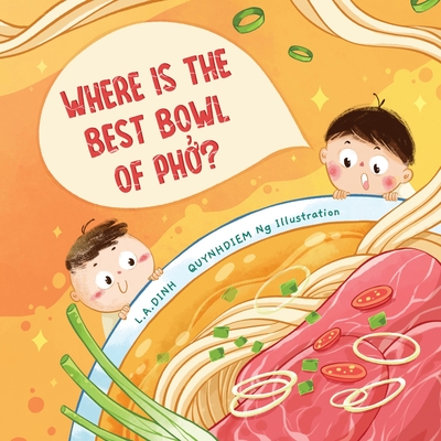 Where is the best bowl of Phở?: A story about Vietnam's famous Phở noodle soup