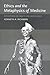 Ethics and the Metaphysics of Medicine by Kenneth A. Richman