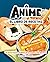 Anime. El libro de recetas:...