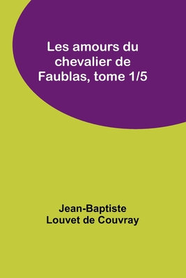 Les amours du chevalier de Faublas, tome 1/5 (French Edition)