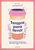 Terapia para llevar: 100 herramientas psicológicas para llevar mejor tu día a día