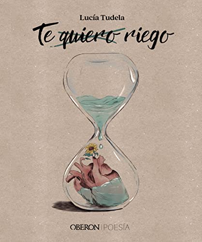 Te quiero, riego (Hardcover)