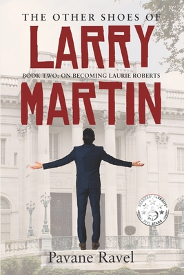 The Other Shoes of Larry Martin: Book Two: On Becoming Laurie Roberts (Larry Martin Novel Series)