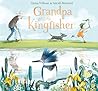 Grandpa and the Kingfisher by Anna  Wilson