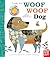 Look, it's Woof Woof Dog