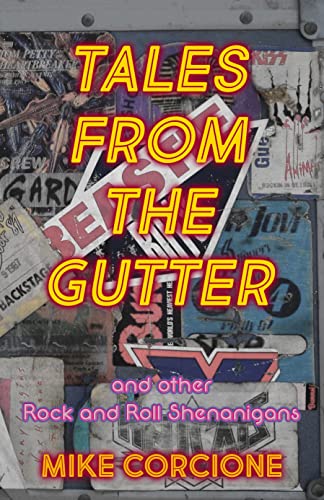 Tales From The Gutter: and other Rock and Roll Shenanigans (Kindle Edition)