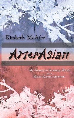 AmerAsian: My Journey to Becoming Whole as a Mixed Korean-American (Paperback)