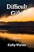 Difficult Gifts: Poems